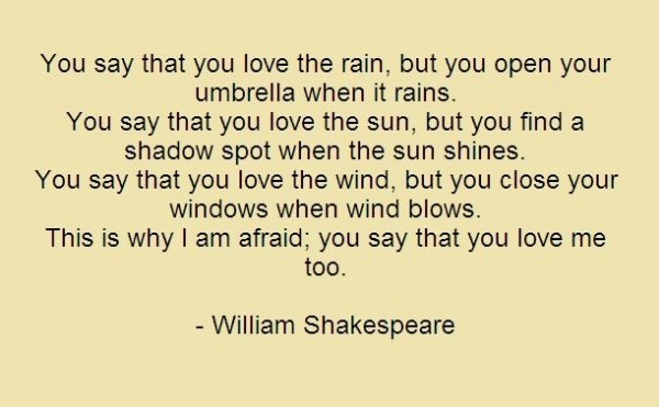 you say that you love the rain but you open your umbrella when it ...