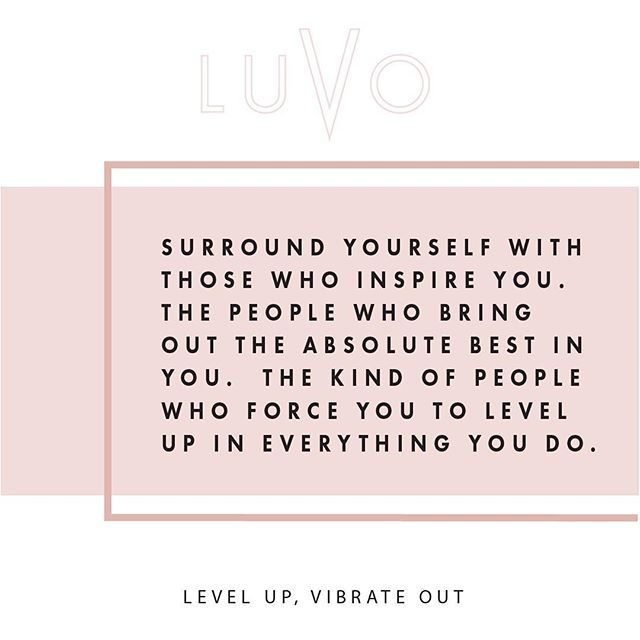 Surround yourself with those who inspire you.  The people who bring out the abso…