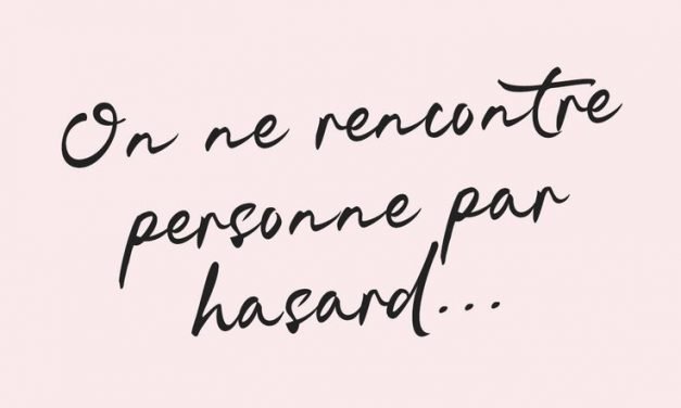 Minute love n°31 : on ne rencontre personne par hasard