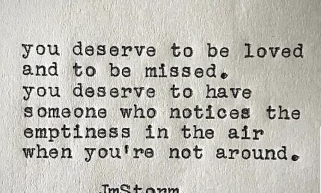 A great love quote. You deserve to be loved. Everyone no matter who they are des…