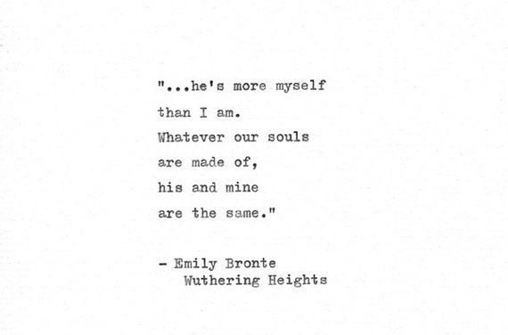 Wuthering Heights Hand Typed Quote “…he’s more myself than I am.” Emily Bronte Romantic Gift Vintage Typewriter Heathcliff Love Print