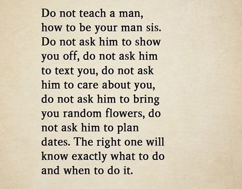 Do Not Teach A Man, How To Be Your Man Sis