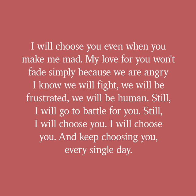 I will Choose You Even When You Make Me Mad