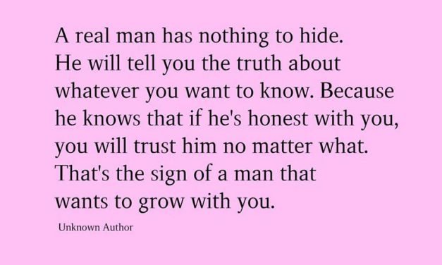 A real man has nothing to hide