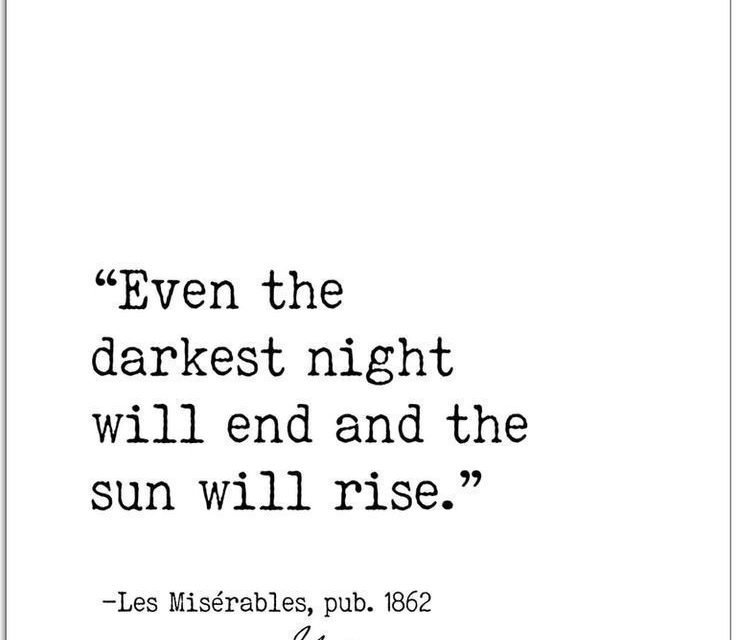 Even the Darkest Night Will End and the Sun Will Rise – Victor Hugo, Les Miserables, Author