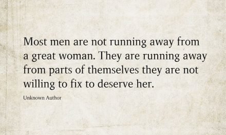 Most men are not running away from a great woman