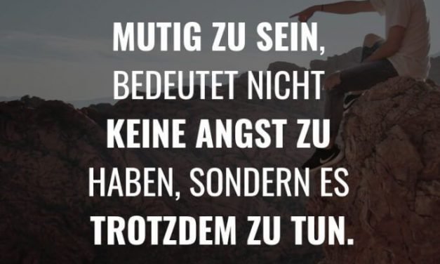Lebensweisheiten, Zitate und Sprüche über Mut