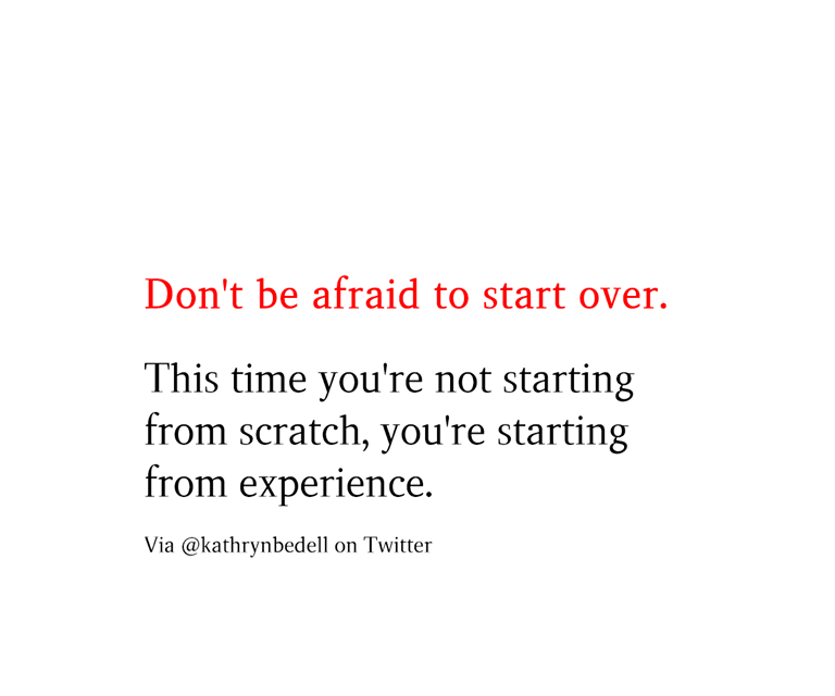 Don’t be afraid to start over