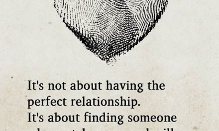 It’s Not About Having The Perfect Relationship