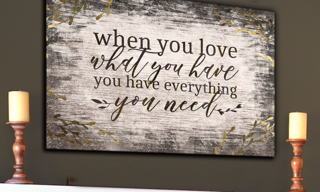 “When You Love What You Have, You Have Everything You Need” Premium Canvas