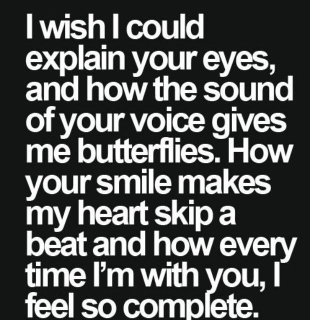 “I wish I could explain your eyes, or how the sound of your voice gives me butte…