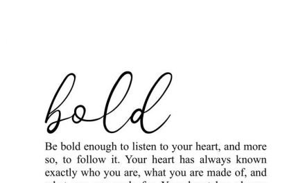… be bold enough to listen to your heart | life quotes
