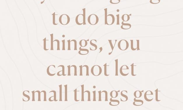 Don’t let small things get to you