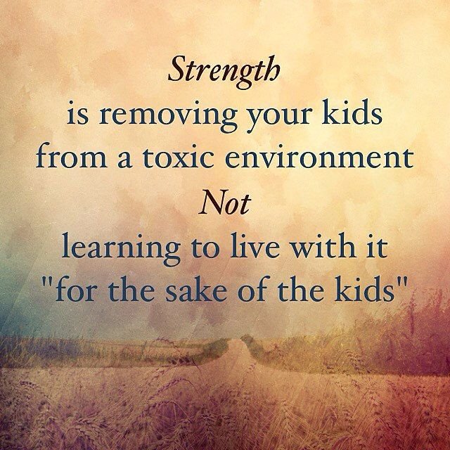 Strength is removing your kids from a toxic environment. Not “learning to live with it for the sake of the kids.” #ThatsBullshit #ThatsCrap #truth #quote #quotes #toxic #relationship #relationships #true #truth #yes #seriously #divorce #divorcememe