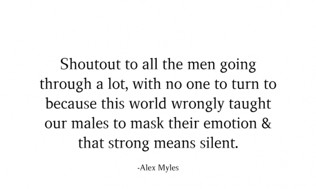 Shoutout to all the men going through a lot, with no one to turn to because this world our