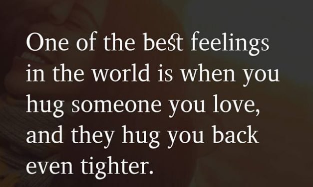One Of the Bet Feelings In The World Is When You Hug Someone You Love,
