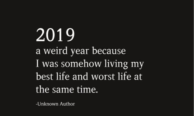 2019 A Weird Year Because I Was Somehow Living My Best Life And Worst Life At The Same Time