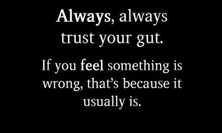 Always, Always Trust Your Gut