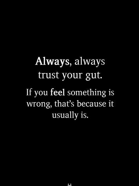 Always, Always Trust Your Gut