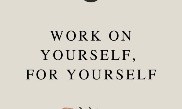 Work On Yourself, For Yourself Inspirational Quote