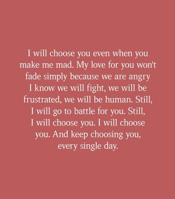 I will Choose You Even When You Make Me Mad