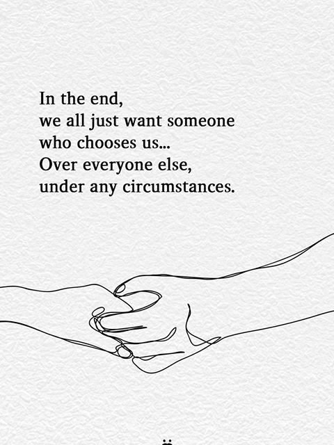 In The End, We All Just Want Someone Who Chooses Us | Love Quote Picture