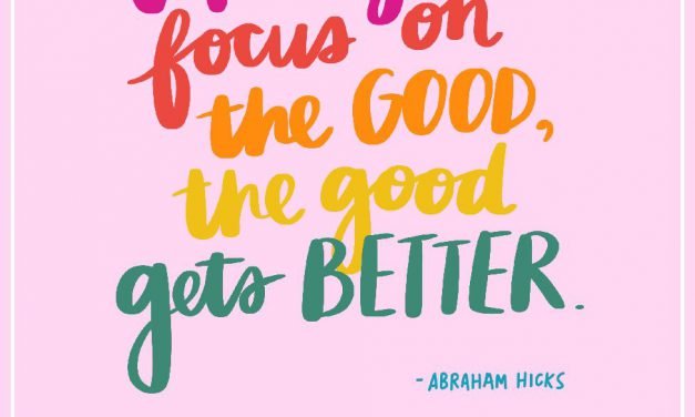 When You Focus on the Good, The Good Gets Better | Abraham Hicks