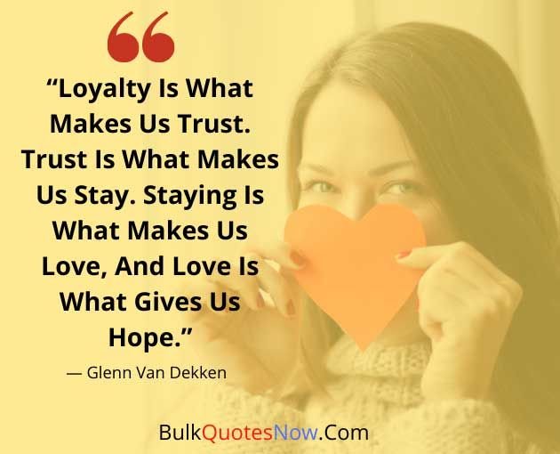 Loyalty is what makes us trust…