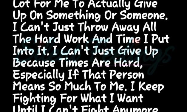I Don’t Give Up Easily; I Fight  For What I Want | Love Quotes Videos | Silent Feelings