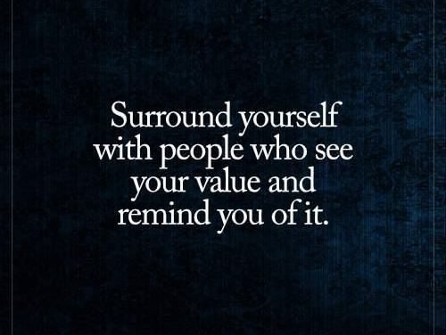 Positive Quotes : Surround yourself with people who see your value and remind you of it. via (Thin…