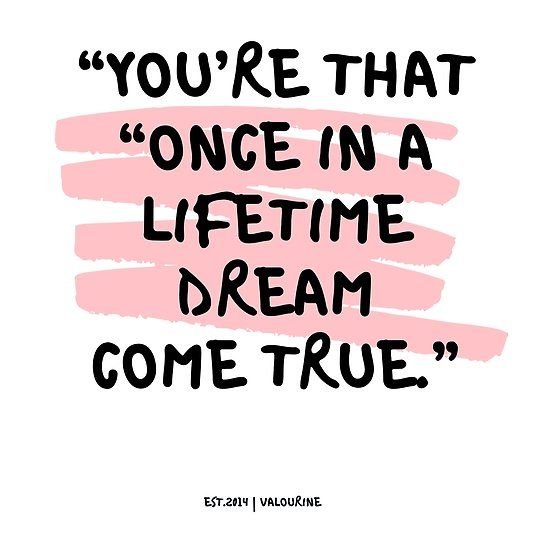 ‘“You’re that “Once in a lifetime dream come true.” | LOVE QUOTES’ Poster by QuotesGalore