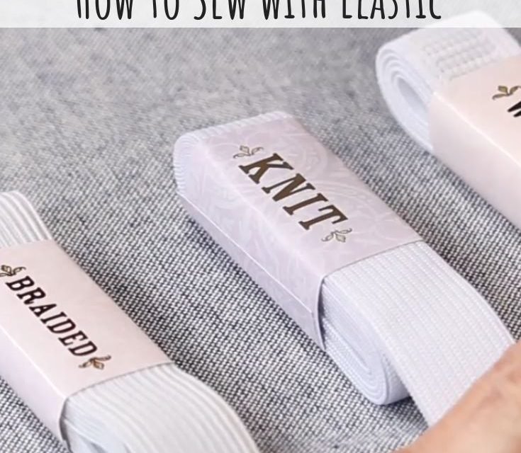 Types of Elastic + How to Sew with Elastic
