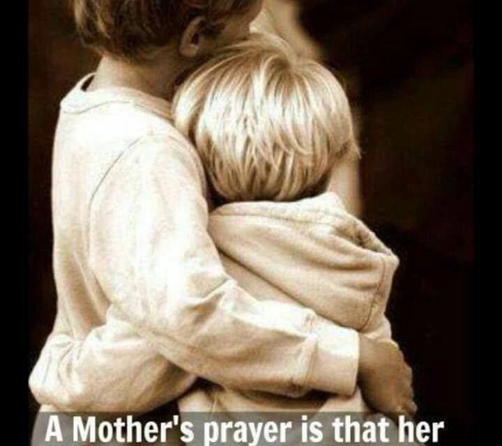 A Mother’s Prayer Is That Her Children Will Love Each Other Long After She Is Gone