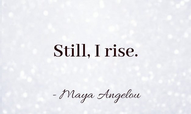 Still, I rise.