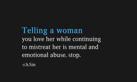 Telling A Woman You Love Her While Continuing To Mistreat Her Is Mental And Emotional Abuse