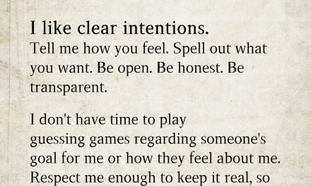 I Like Clear Intentions Tell Me How You Feel