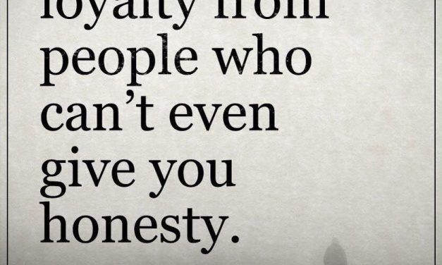 Honesty is for the brave. Not everyone is brave. Many people are just trying to …