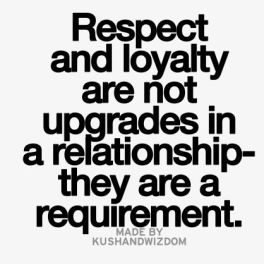 respect and loyalty are not upgrades in a relationship they are a requirement | Galaxies Vibes