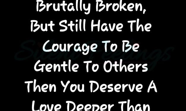 If You Have Been Brutally Broken | Love Quotes Videos | Silent Feelings