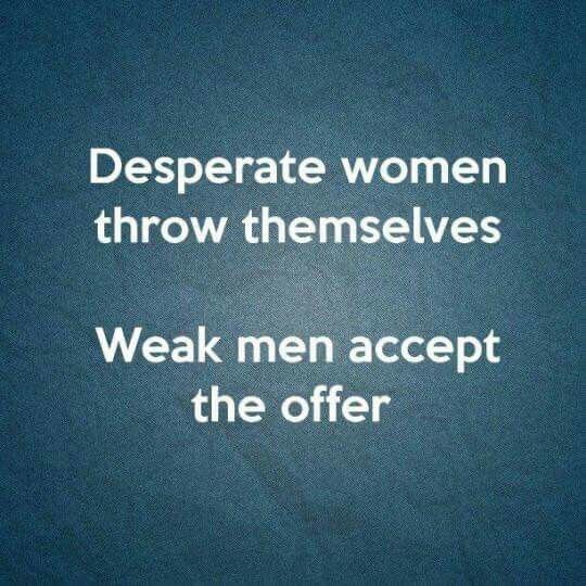 So true. Only a weak man would cheat on his fiancée and only a pathetic and des…