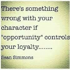 Oh yes. You had an opportunity to run your mouth so you did. You have no loyalty…