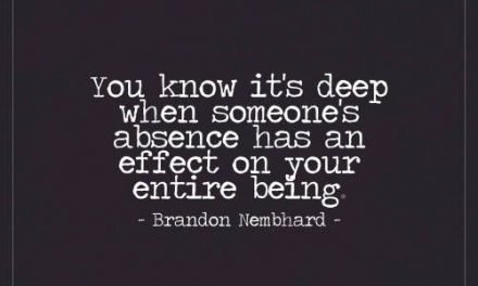 You Know It’s Deep When Someone’s Absence Has an Effect – Live Life Happy