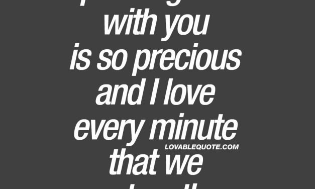 Spending time with you is so precious | Cute quote for him or her