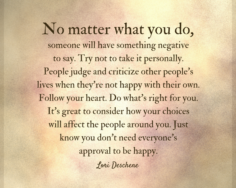 You Don’t Need Everyone’s Approval to Be Happy – Tiny Buddha