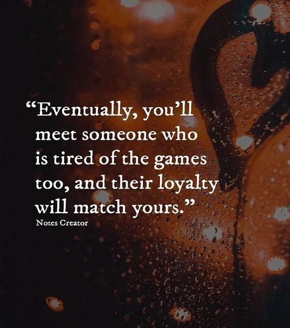 Eventually, You’ll Meet Someone – Loyalty Quotes